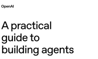 OpenAI发布首个Agent官方开发指南